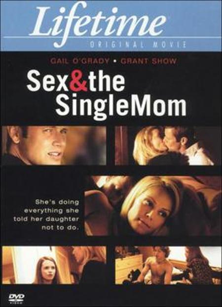 Sex and the Single Mom Sex and the Single Mom